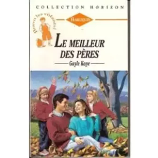 Le meilleur des pères (Collection Horizon) - Gayle Kaye