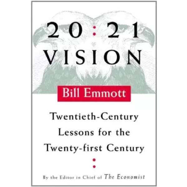 20:21 Vision: Twentieth-Century Lessons for the Twenty-first Century - Bill Emmott