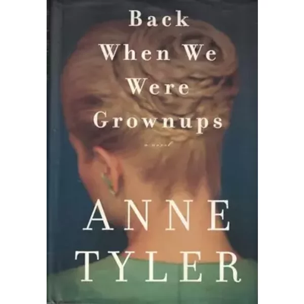 Back When We Were Grownups: A Novel - Anne Tyler