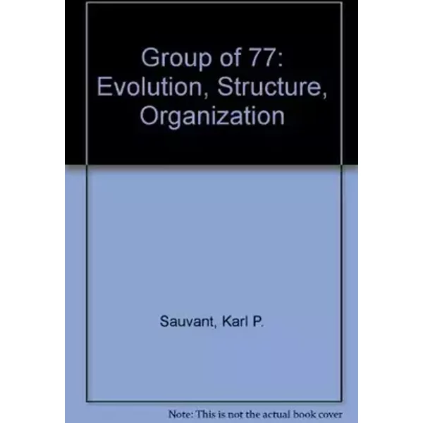 Group of 77: Evolution, Structure, Organization - Karl P. Sauvant