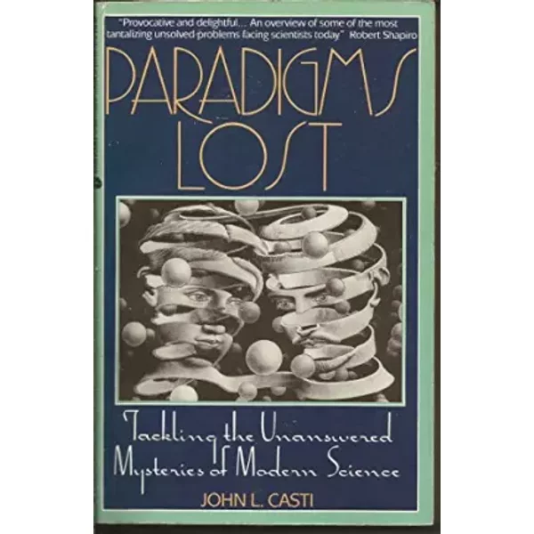 Paradigms Lost: Tackling the Unanswered Mysteries of Modern Science - GASTI J