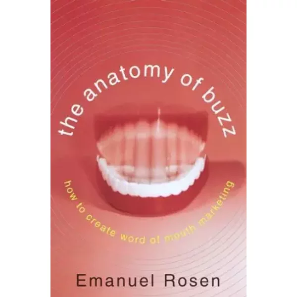 The Anatomy Of Buzz: How To Create Word-Of-Mouth Marketing - Emanuel Rosen-image