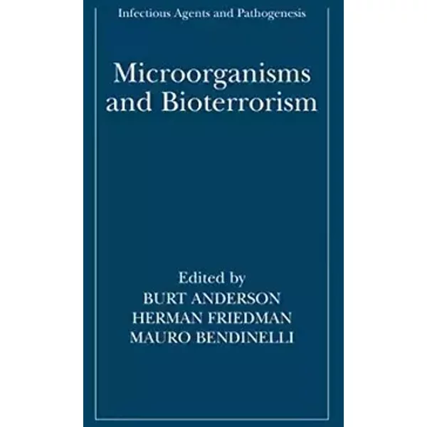 Microorganisms and Bioterrorism (Infectious Agents and Pathogenesis)