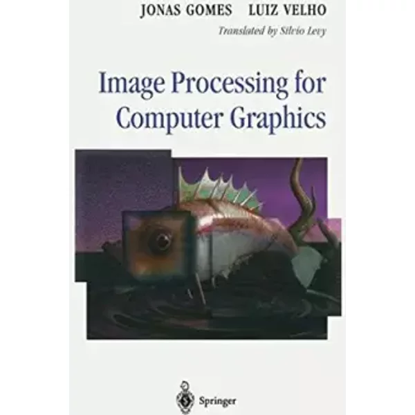 IMAGE PROCESSING FOR COMPUTER GRAPHICS - Jonas Gomes, Luiz Velho