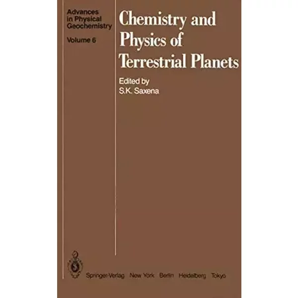 Chemistry and Physics of Terrestrial Planets (Advances in Physical Geochemistry)