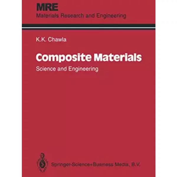 Composite Materials: Science and Engineering (Materials Research and Engineering) - Krishan K. Chawla