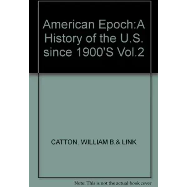 American Epoch:A History of the U.S. Since 1900'S Vol.2 - WILLIAM B.& LINK CATTON