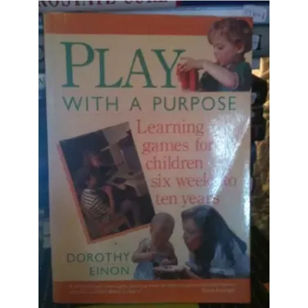 PLAY WITH A PURPOSE - Dorothy Einon