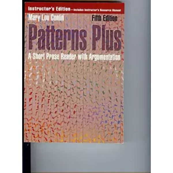 Patterns Plus: A Short Prose Reader With Argumentation - Mary Lou Conlin