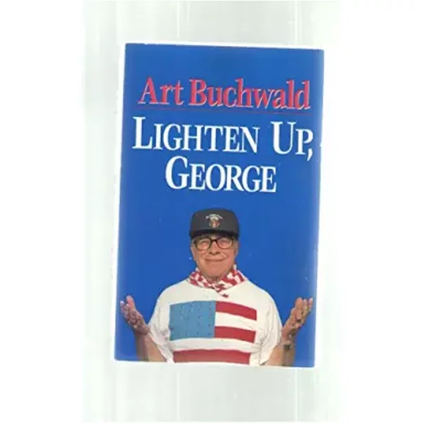 Lighten Up, George - Art Buchwald