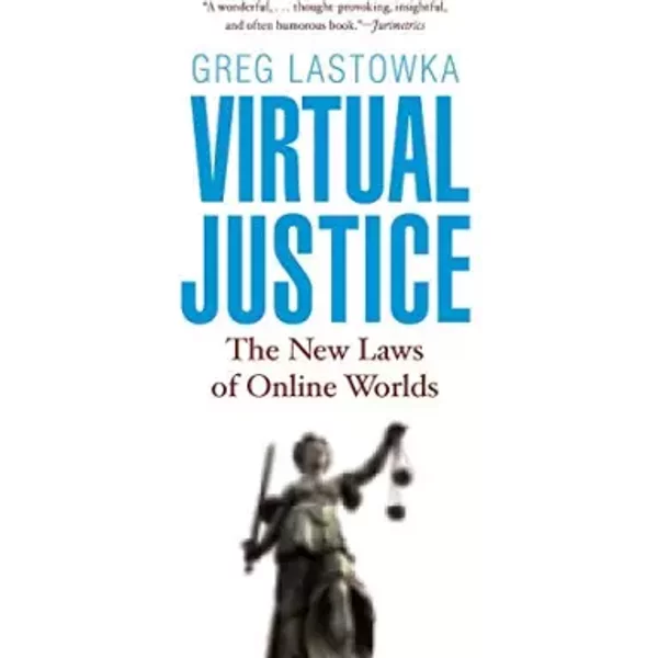 Virtual Justice: The New Laws Of Online Worlds - Greg Lastowka-image