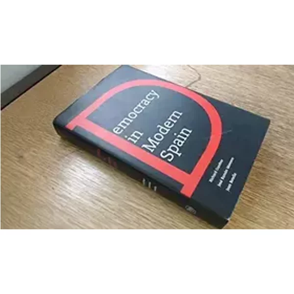 Democracy in Modern Spain - Richard Gunther, José Ramón Montero, Professor Joan Botella