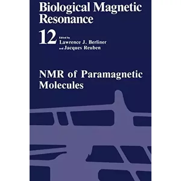 Biological Magnetic Resonance: Volume 12: NMR of Paramagnetic Molecules