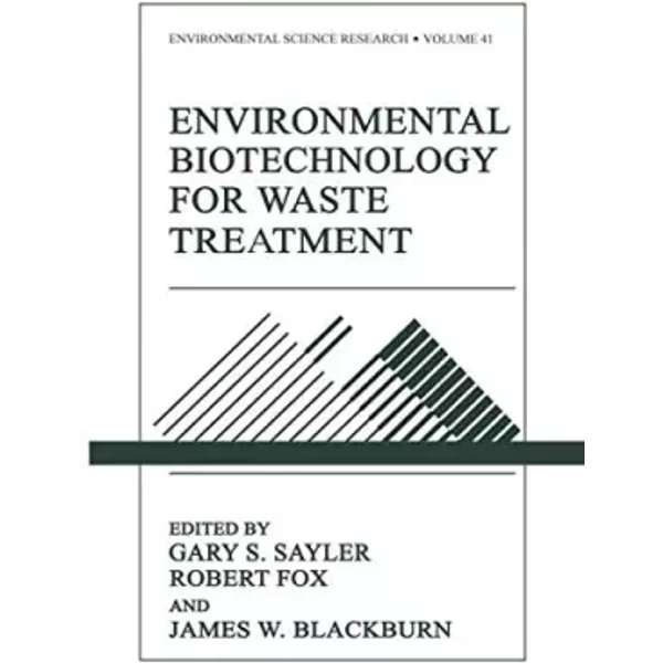 Environmental Biotechnology for Waste Treatment - Gary S. Sayler, Robert NME Fox, James W. Blackburn