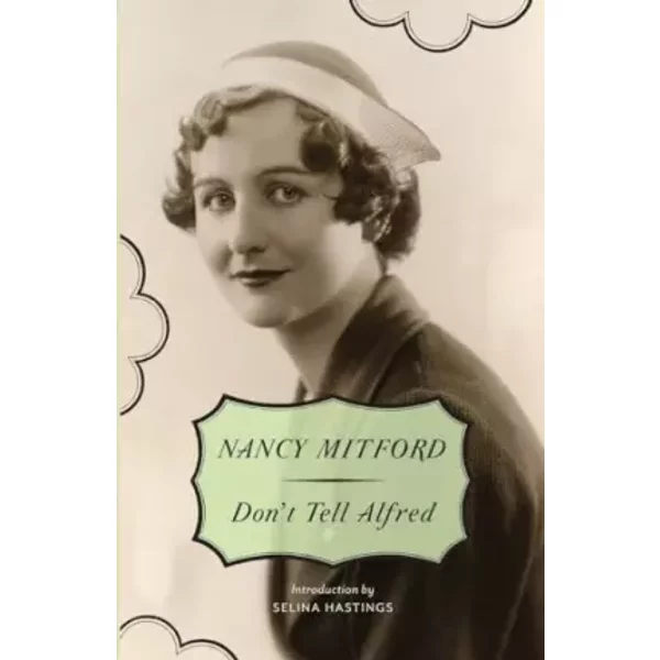 Don't Tell Alfred - Nancy Mitford