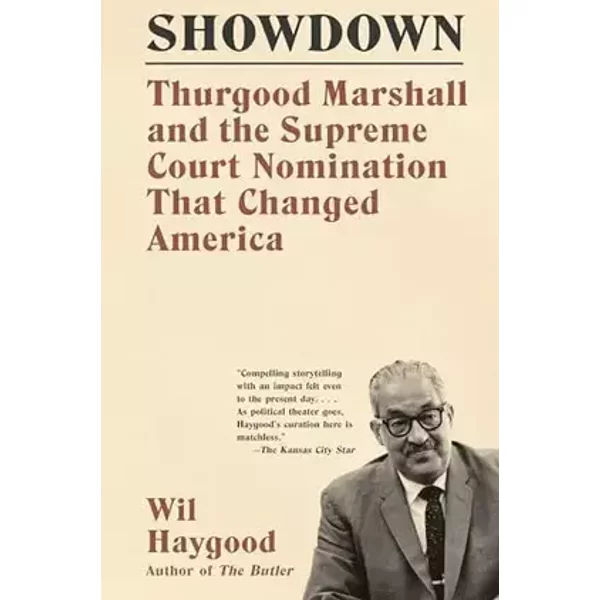 Showdown: Thurgood Marshall and the Supreme Court Nomination That Changed America - Wil Haygood