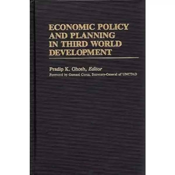 Economic Policy and Planning in Third World Development (International Development Resource Books) - Pradip K. Ghosh