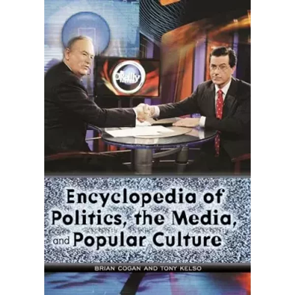 Encyclopedia Of Politics, The Media, And Popular Culture - Tony Kelso, Brian Cogan Ph.D.-image