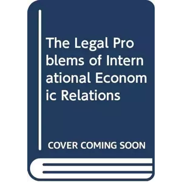 The Legal Problems of International Economic Relations - J. Jackson