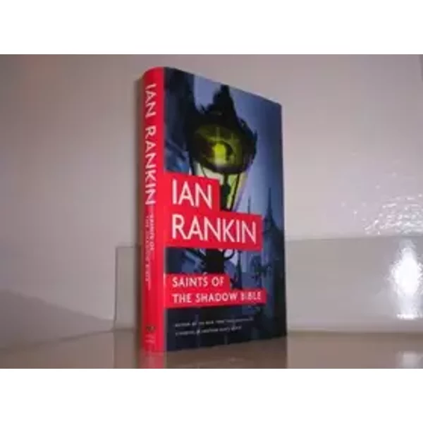Saints of the Shadow Bible (A Rebus Novel, 19) - Ian Rankin