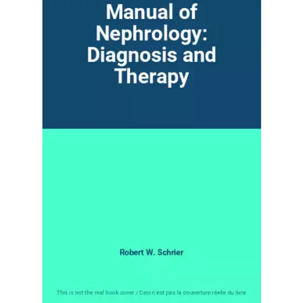 Manual Of Nephrology: Diagnosis And Therapy - Robert W. Schrier-image