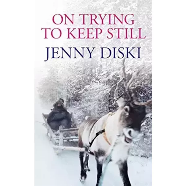 On Trying to Keep Still - Jenny Diski