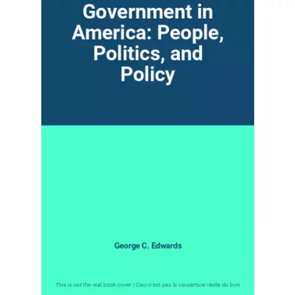 Government in America: People, Politics, and Policy - George C. Edwards