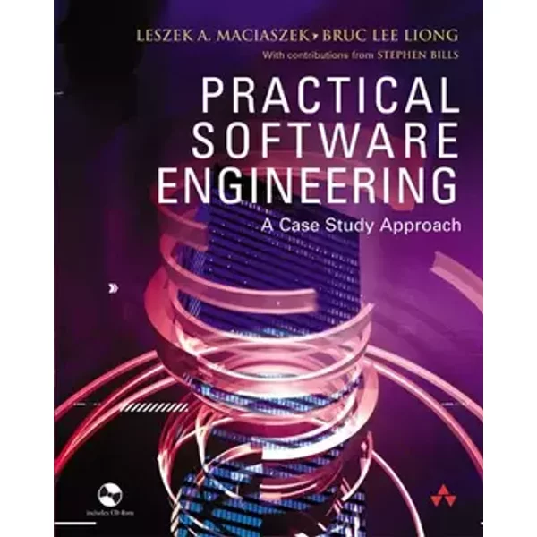 Practical Software Engineering: A Case-Study Approach - Leszek Maciaszek, Bruc Lee Liong