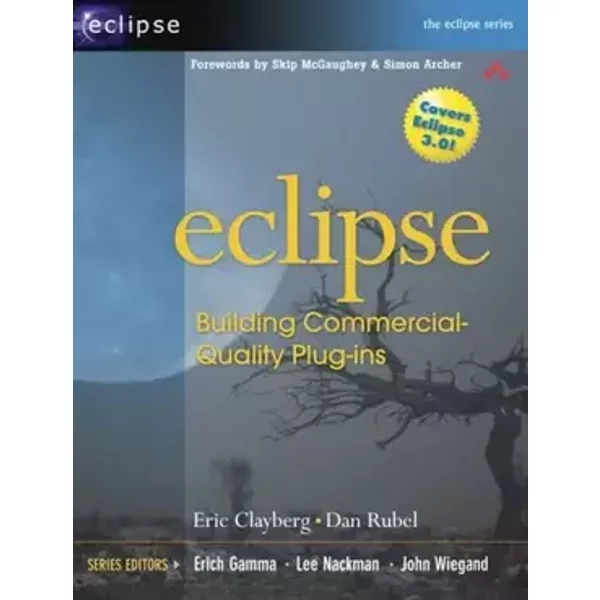 Eclipse: Building Commercial-Quality Plug-Ins - Eric Clayberg, Dan Rubel