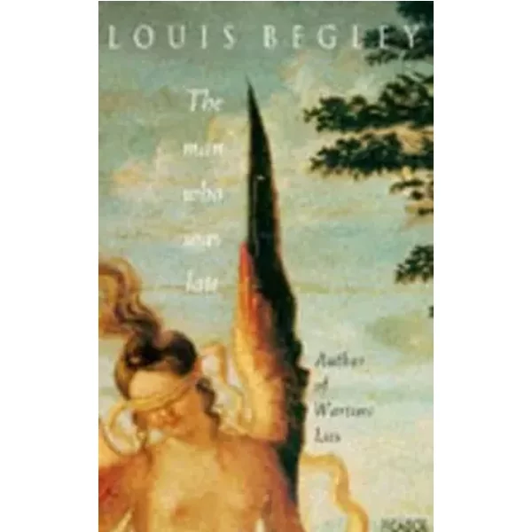 The Man Who Was Late - Louis Begley