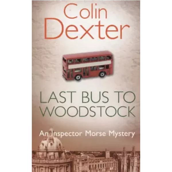 Last Bus to Woodstock (Inspector Morse #1) - Dexter Colin