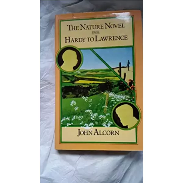 The Nature Novel From Hardy To Lawrence - John Alcorn-image