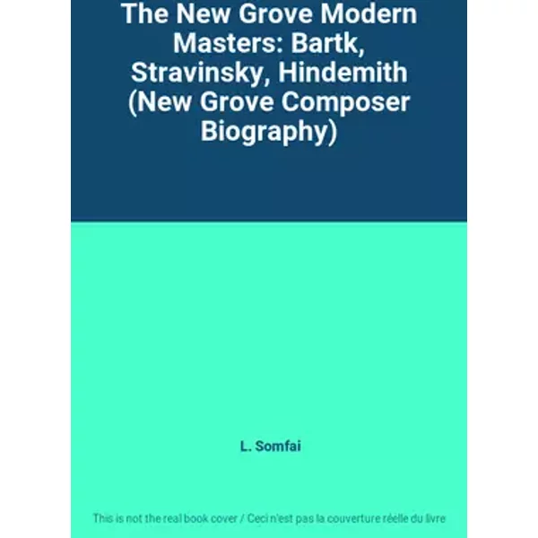 The New Grove Modern Masters: Bartk, Stravinsky, Hindemith (New Grove Composer Biography) - L. Somfai