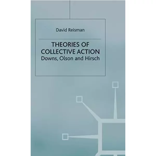 Theories Of Collective Action: Downs, Olson And Hirsch - D. Reisman-image