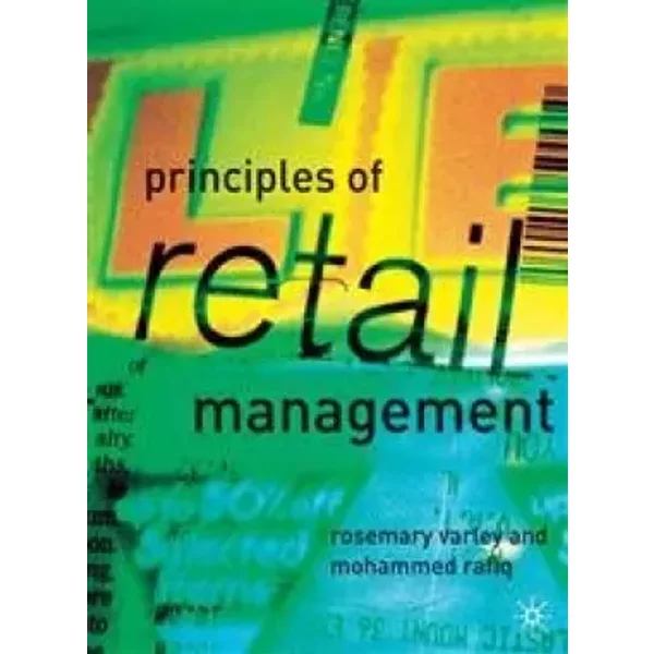 Principles of Retail Management - Rosemary Varley, Mohammed Rafiq