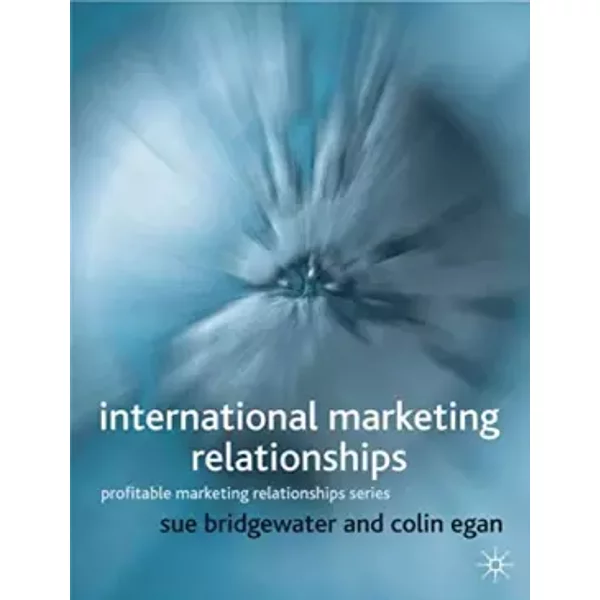 International Marketing Relationships - Sue Bridgewater, Colin Egan