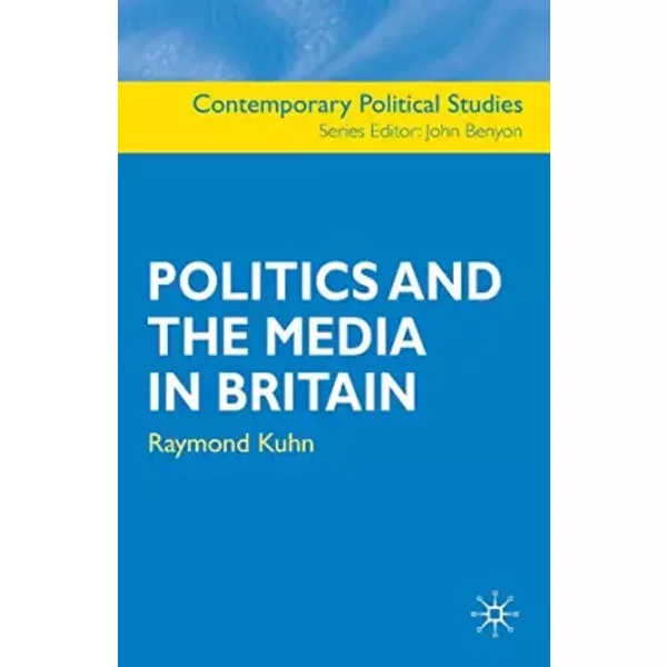 Politics And The Media In Britain - Raymond Kuhn-image