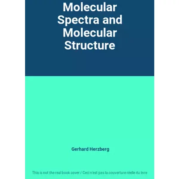 Molecular Spectra and Molecular Structure - Gerhard Herzberg
