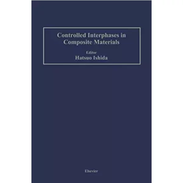 Controlled Interphases In Composite Materials: Proceedings Of The Third International Conference On Composite Interfaces (ICCI-III) Held On - Hatsuo Ishida-image