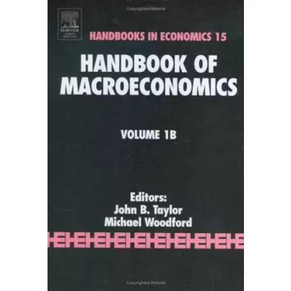 Handbook of Macroeconomics - Volume 1B - John B. Taylor, Michael Woodford