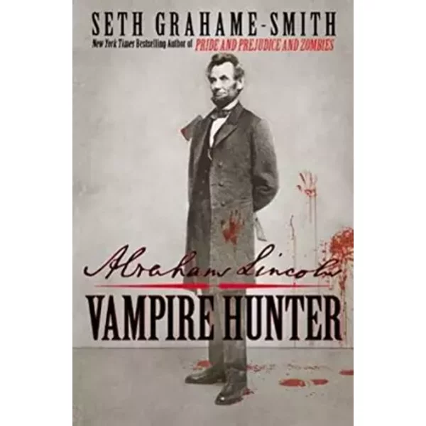 Abraham Lincoln: Vampire Hunter - Seth Grahame-Smith