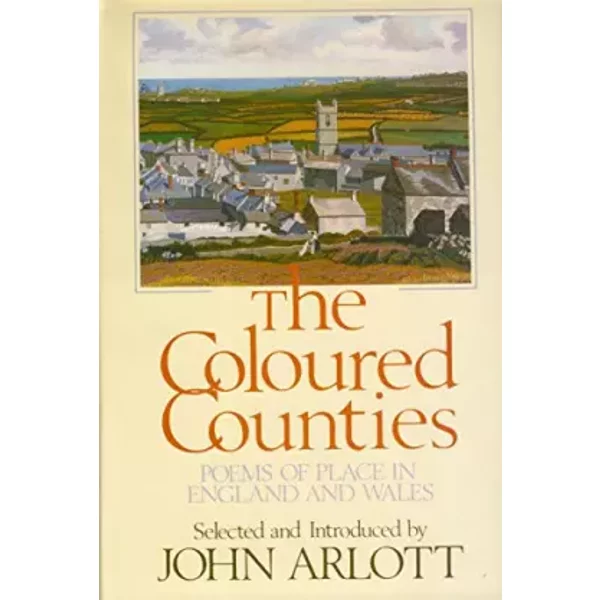 The Coloured counties: Poems of place in England and Wales - John (compiler) Arlott