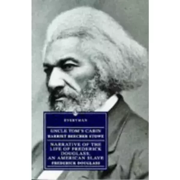 Uncle Tom's Cabin and Frederick Douglass: Narrative of the Life of Frederick Douglass, an American Slave (Everyman's Library) - Harriet Beecher Stowe