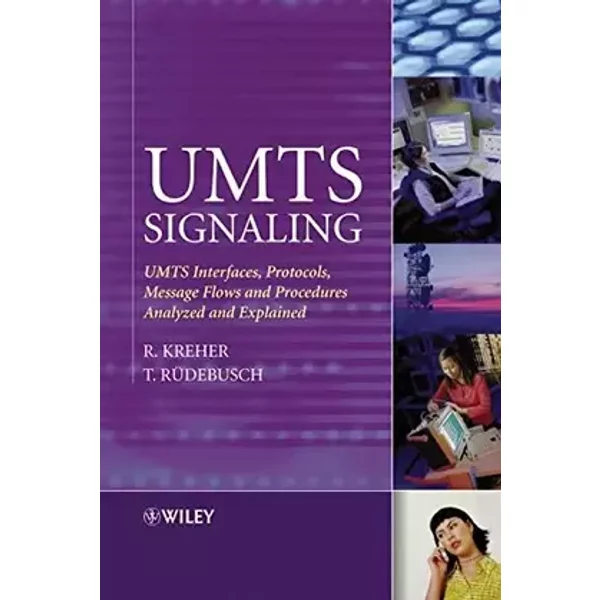UMTS Signalling: UMTS Interfaces, Protocols, Message Flows and Procedures Analyzed and Explained - R.K. Kreher, Torsten Ruedebusch