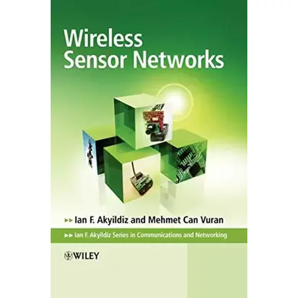 Wireless Sensor Networks - Ian F. Akyildiz, Mehmet Can Vuran