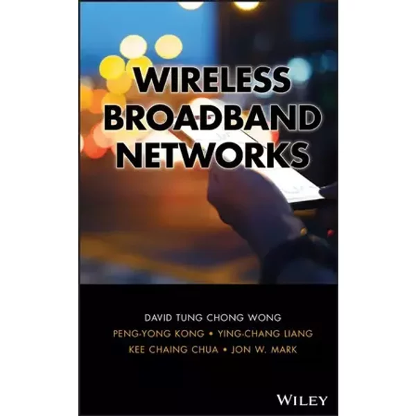 Wireless Broadband Networks - David T. Wong, Peng-Yong Kong, Ying-Chang Liang, Kee C. Chua