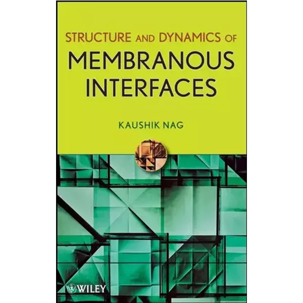 Structure and Dynamics of Membranous Interfaces - Kaushik Nag