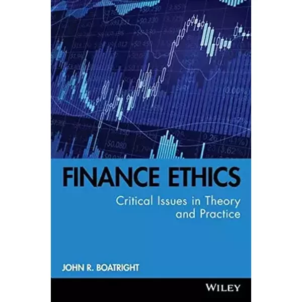 Finance Ethics: Critical Issues in Theory and Practice (Robert W. Kolb Series) - John R. Boatright