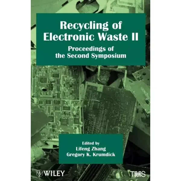 Recycling of Electronic Waste II: Proceedings of the Second Symposium - Kejing Zhang