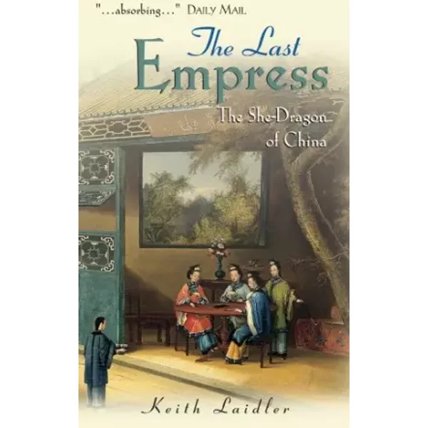 The Last Empress: The She–Dragon Of China - Keith Laidler-image